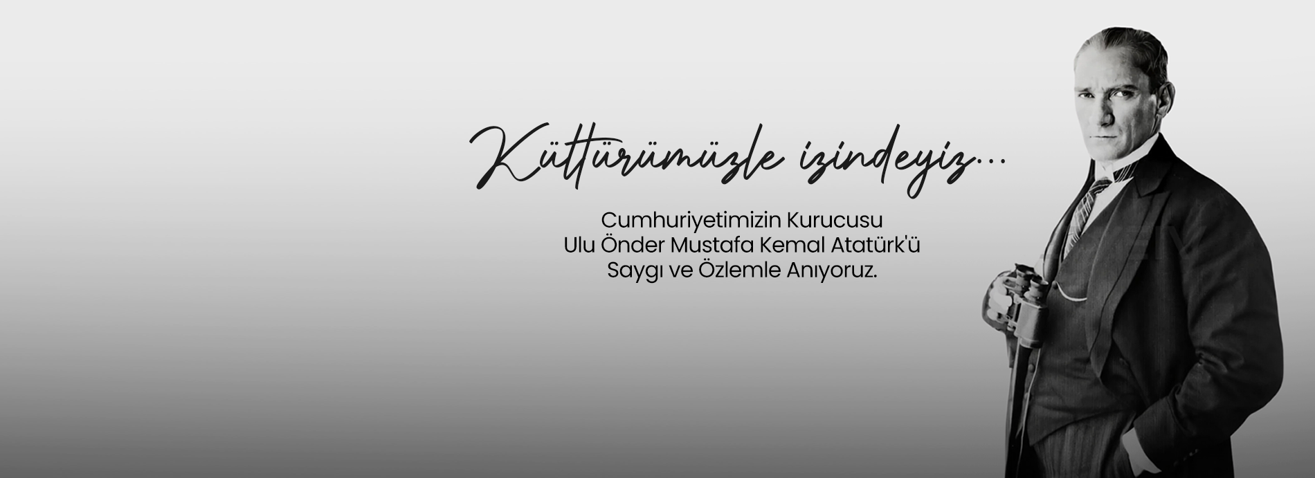 Ulu Önder Mustafa Kemal Atatürk’ü Saygı ve Özlemle Anıyoruz!