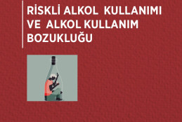 Riskli Alkol Kullanımı ve Alkol Kullanım Bozukluğu