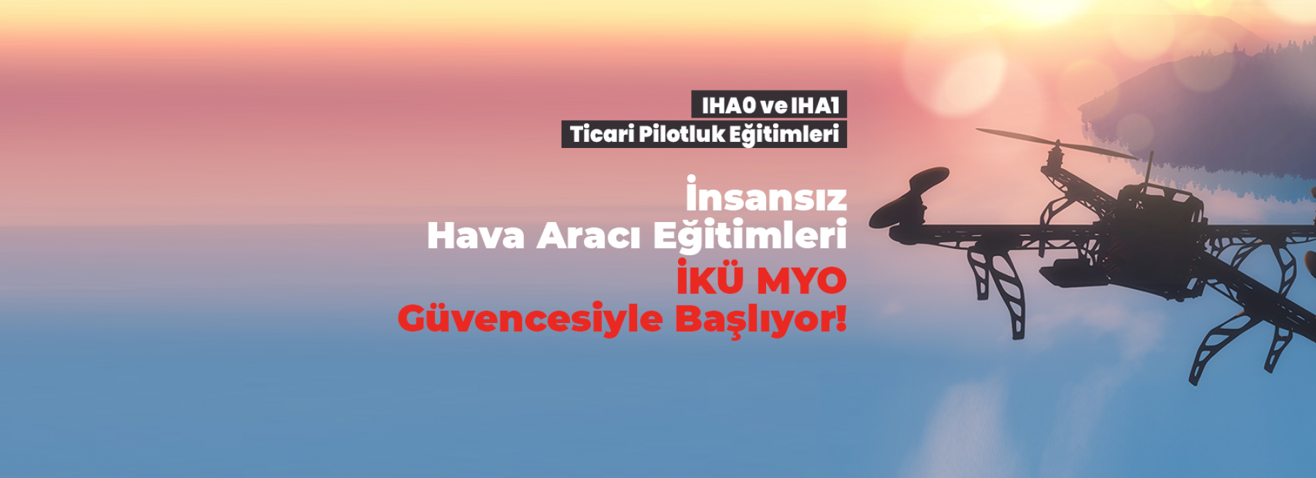 İKÜ MYO’DA İNSANSIZ HAVA ARACI EĞİTİMLERİ BAŞLIYOR 