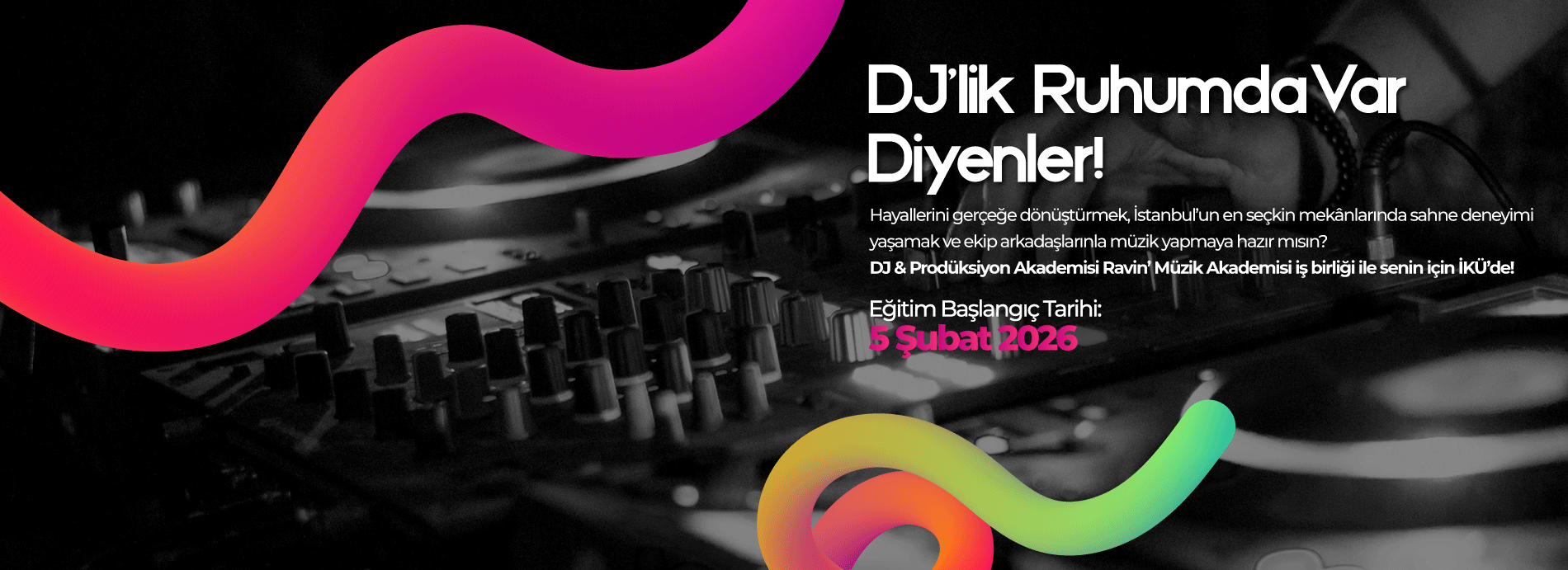 DJ & Prodüksiyon Akademisi Başlıyor!